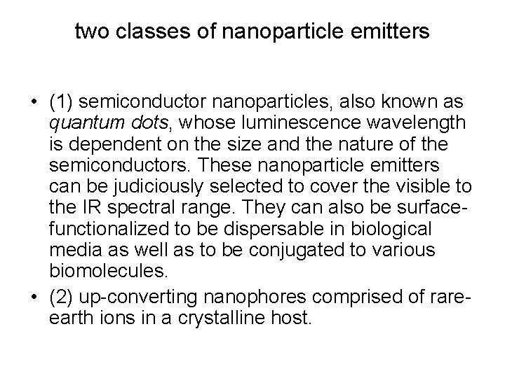 two classes of nanoparticle emitters • (1) semiconductor nanoparticles, also known as quantum dots,