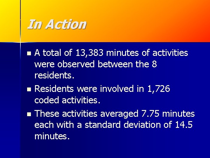 In Action A total of 13, 383 minutes of activities were observed between the In Action A total of 13, 383 minutes of activities were observed between the