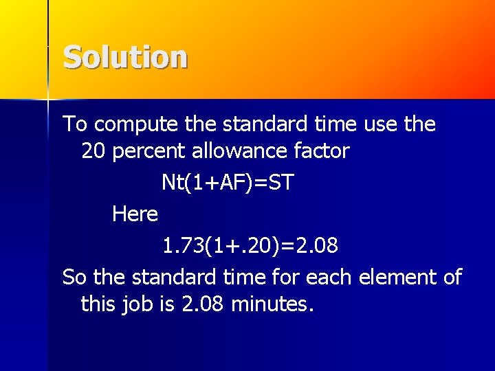 Solution To compute the standard time use the 20 percent allowance factor Nt(1+AF)=ST Here Solution To compute the standard time use the 20 percent allowance factor Nt(1+AF)=ST Here