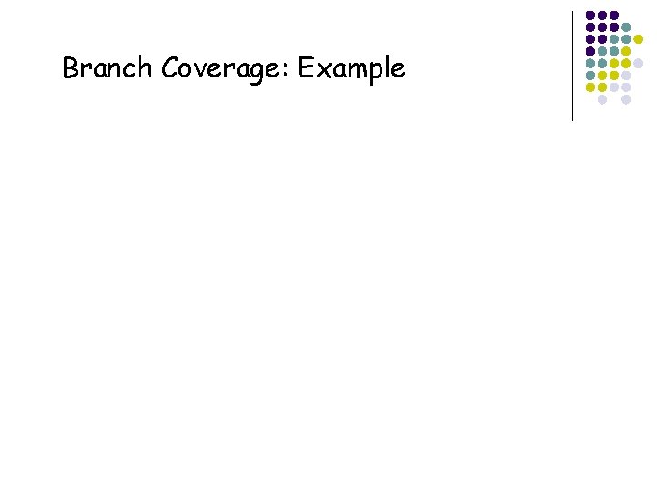 Branch Coverage: Example 10 