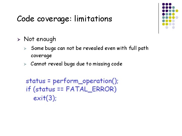 Code coverage: limitations Ø Not enough Ø Ø 22 Some bugs can not be