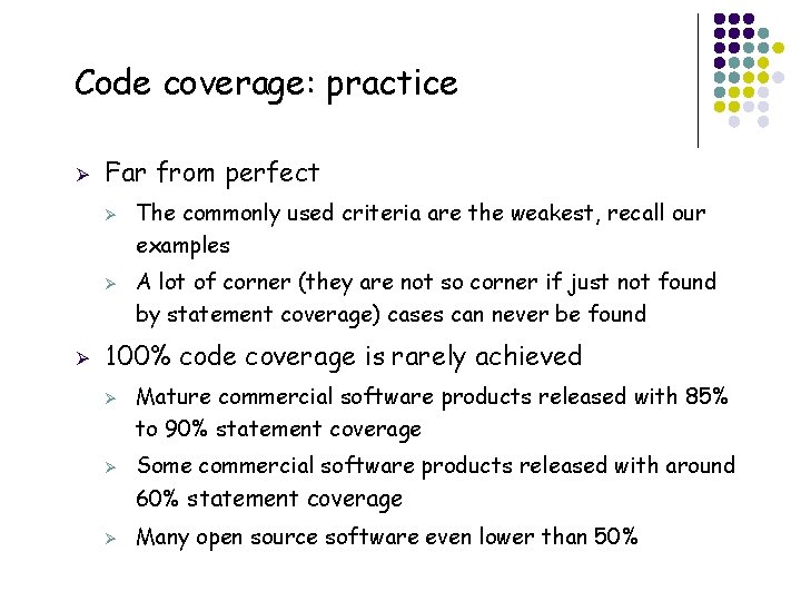 Code coverage: practice Ø Far from perfect Ø Ø Ø A lot of corner