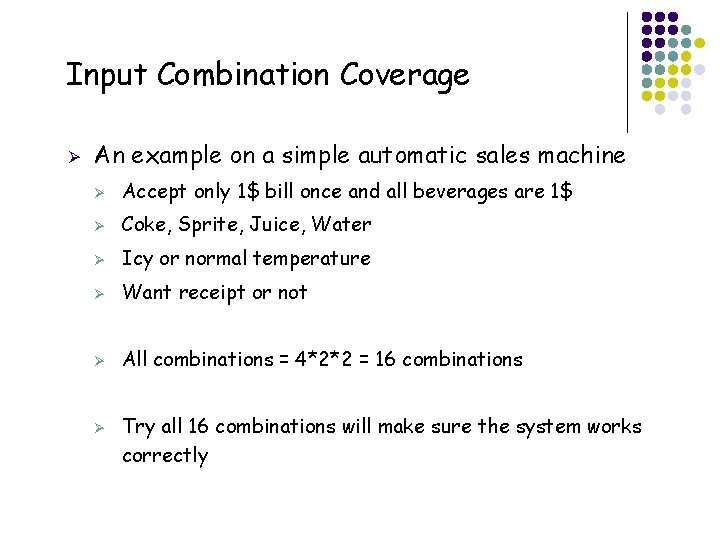 Input Combination Coverage Ø An example on a simple automatic sales machine Ø Accept