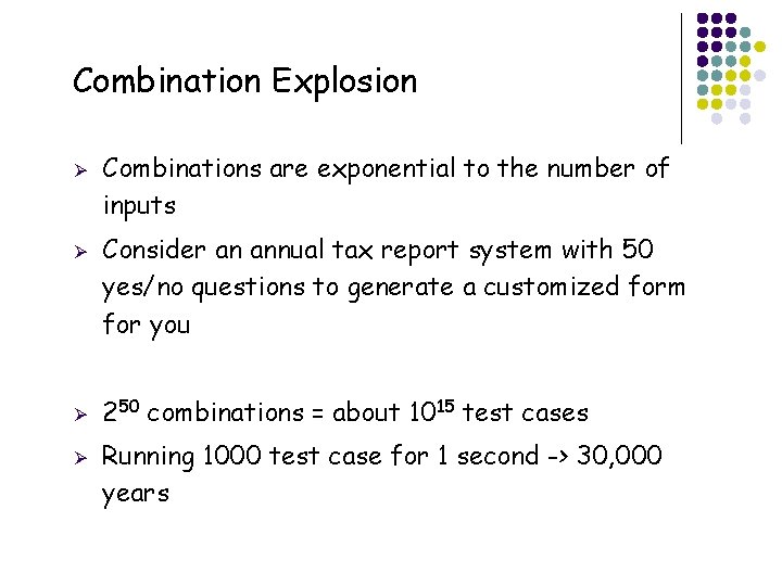 Combination Explosion Ø Ø 28 Combinations are exponential to the number of inputs Consider