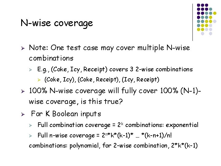 N-wise coverage Ø Note: One test case may cover multiple N-wise combinations Ø E.