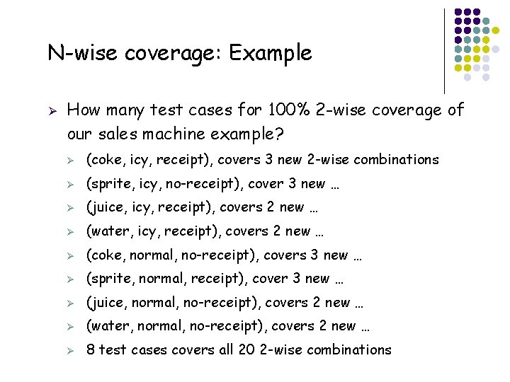 N-wise coverage: Example Ø 34 How many test cases for 100% 2 -wise coverage