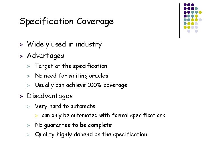 Specification Coverage Ø Widely used in industry Ø Advantages Ø Ø Target at the