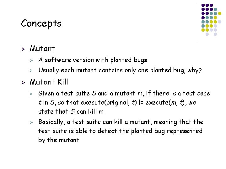 Concepts Ø Ø Mutant Ø A software version with planted bugs Ø Usually each
