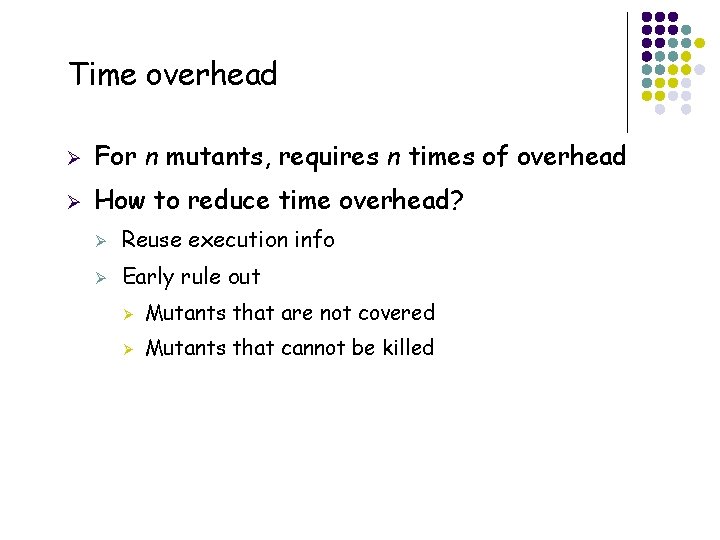Time overhead 55 Ø For n mutants, requires n times of overhead Ø How