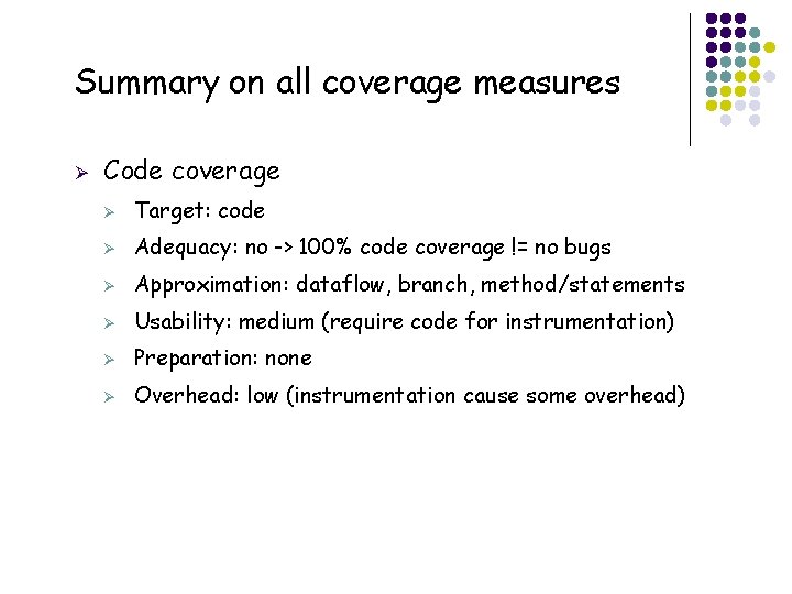 Summary on all coverage measures Ø 61 Code coverage Ø Target: code Ø Adequacy: