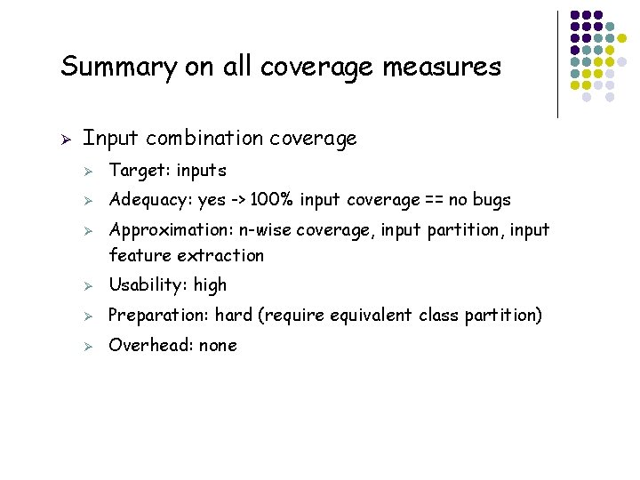 Summary on all coverage measures Ø Input combination coverage Ø Target: inputs Ø Adequacy:
