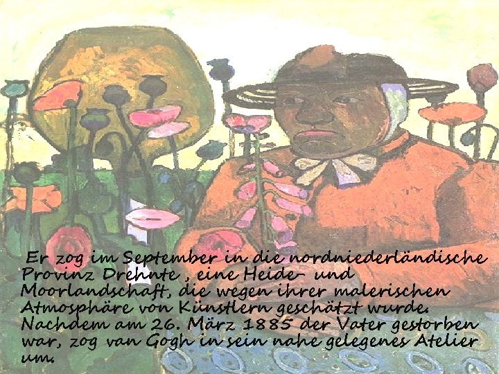 Er zog im September in die nordniederländische Provinz Drehnte , eine Heide- und Moorlandschaft,