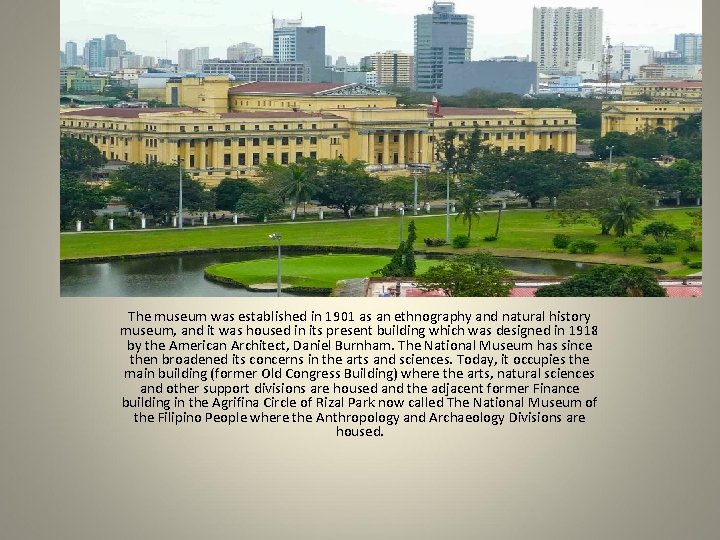 The museum was established in 1901 as an ethnography and natural history museum, and The museum was established in 1901 as an ethnography and natural history museum, and