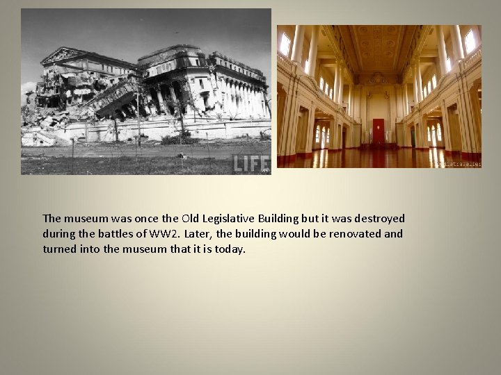 The museum was once the Old Legislative Building but it was destroyed during the The museum was once the Old Legislative Building but it was destroyed during the