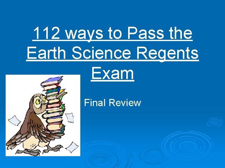 112 ways to Pass the Earth Science Regents Exam Final Review 