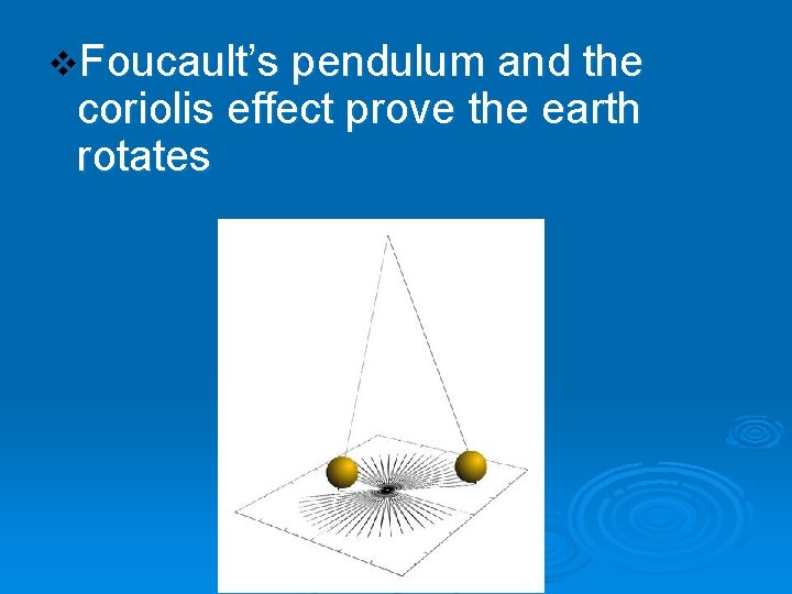 v. Foucault’s pendulum and the coriolis effect prove the earth rotates 