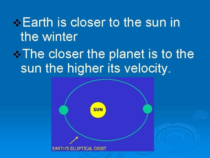 v. Earth is closer to the sun in the winter v. The closer the