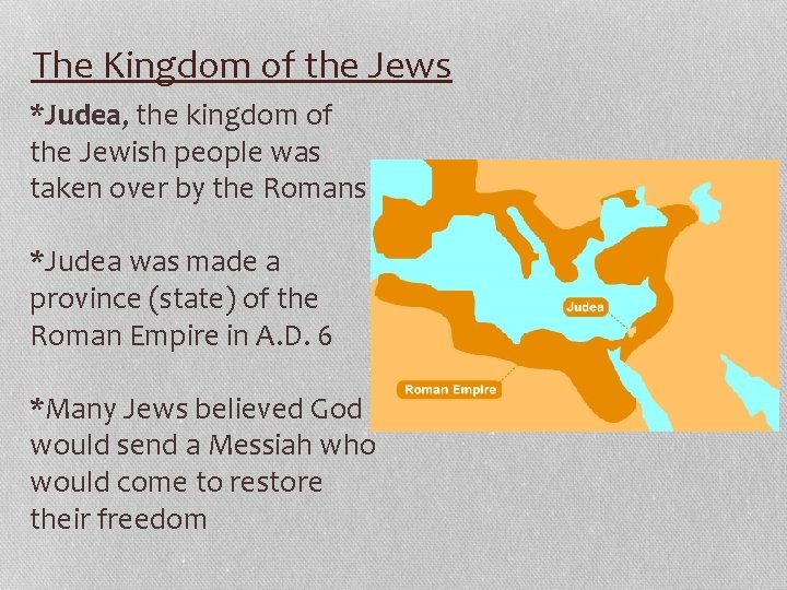 The Kingdom of the Jews *Judea, the kingdom of the Jewish people was taken