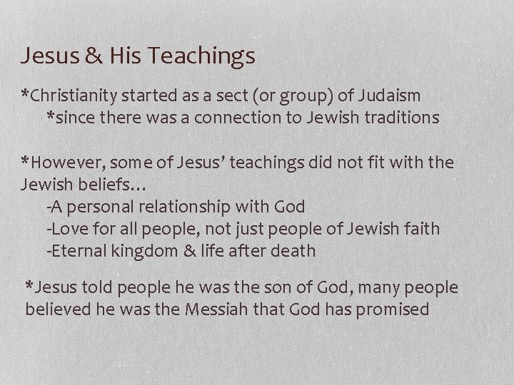 Jesus & His Teachings *Christianity started as a sect (or group) of Judaism *since