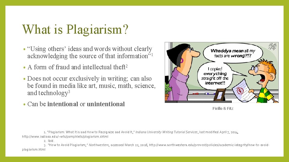 What is Plagiarism? • “Using others’ ideas and words without clearly acknowledging the source