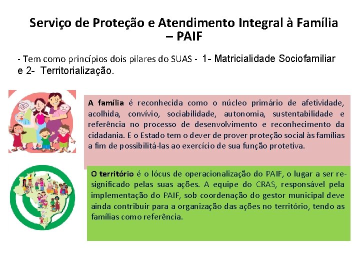 Serviço de Proteção e Atendimento Integral à Família – PAIF - Tem como princípios