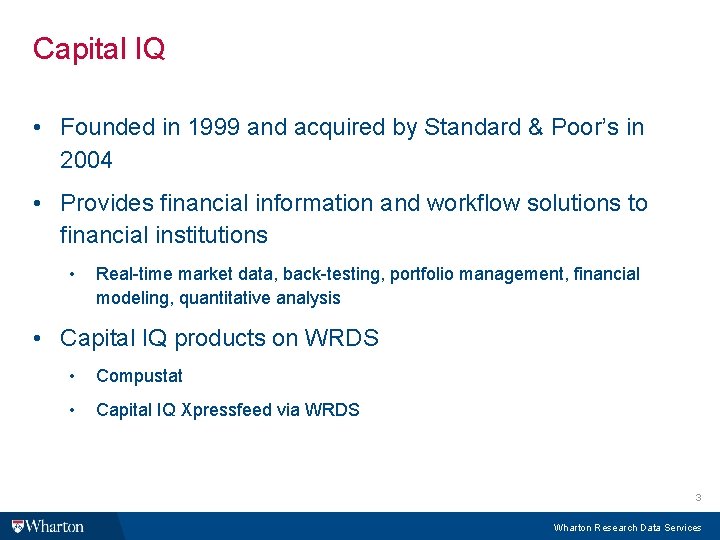 Capital IQ • Founded in 1999 and acquired by Standard & Poor’s in 2004 Capital IQ • Founded in 1999 and acquired by Standard & Poor’s in 2004