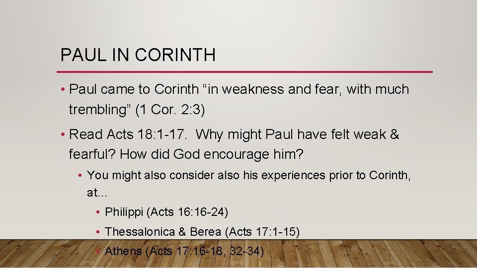 PAUL IN CORINTH • Paul came to Corinth “in weakness and fear, with much PAUL IN CORINTH • Paul came to Corinth “in weakness and fear, with much