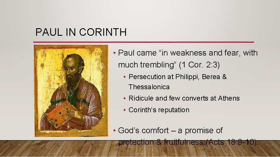 PAUL IN CORINTH • Paul came “in weakness and fear, with much trembling” (1 PAUL IN CORINTH • Paul came “in weakness and fear, with much trembling” (1