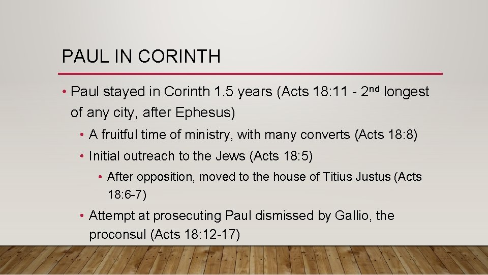 PAUL IN CORINTH • Paul stayed in Corinth 1. 5 years (Acts 18: 11 PAUL IN CORINTH • Paul stayed in Corinth 1. 5 years (Acts 18: 11