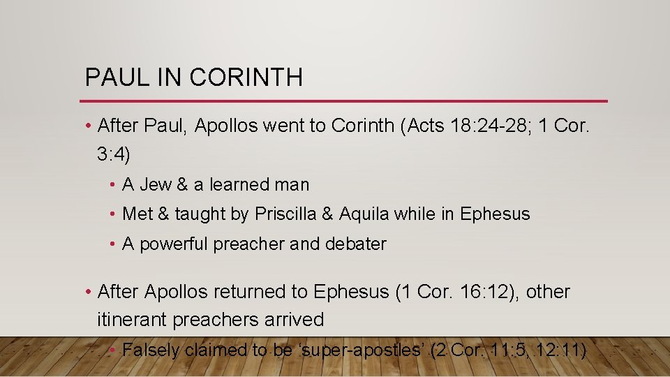 PAUL IN CORINTH • After Paul, Apollos went to Corinth (Acts 18: 24 -28; PAUL IN CORINTH • After Paul, Apollos went to Corinth (Acts 18: 24 -28;