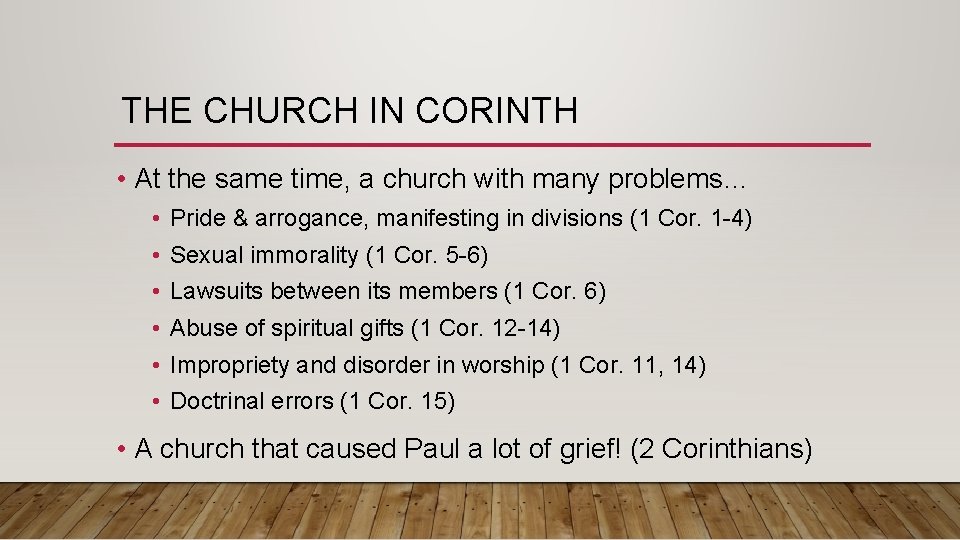 THE CHURCH IN CORINTH • At the same time, a church with many problems… THE CHURCH IN CORINTH • At the same time, a church with many problems…
