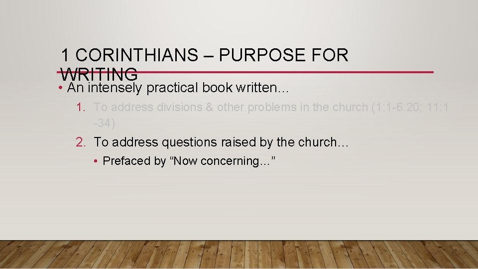 1 CORINTHIANS – PURPOSE FOR WRITING • An intensely practical book written… 1. To 1 CORINTHIANS – PURPOSE FOR WRITING • An intensely practical book written… 1. To