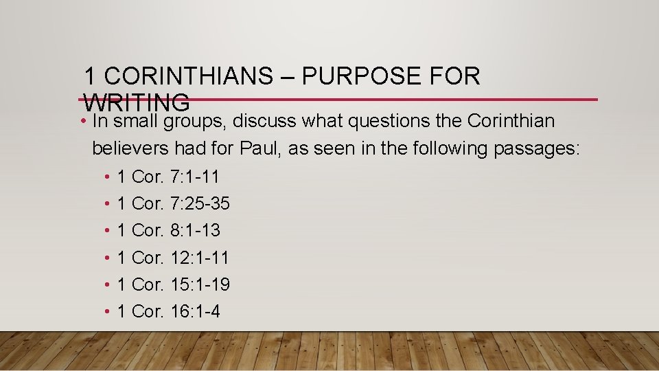 1 CORINTHIANS – PURPOSE FOR WRITING • In small groups, discuss what questions the 1 CORINTHIANS – PURPOSE FOR WRITING • In small groups, discuss what questions the