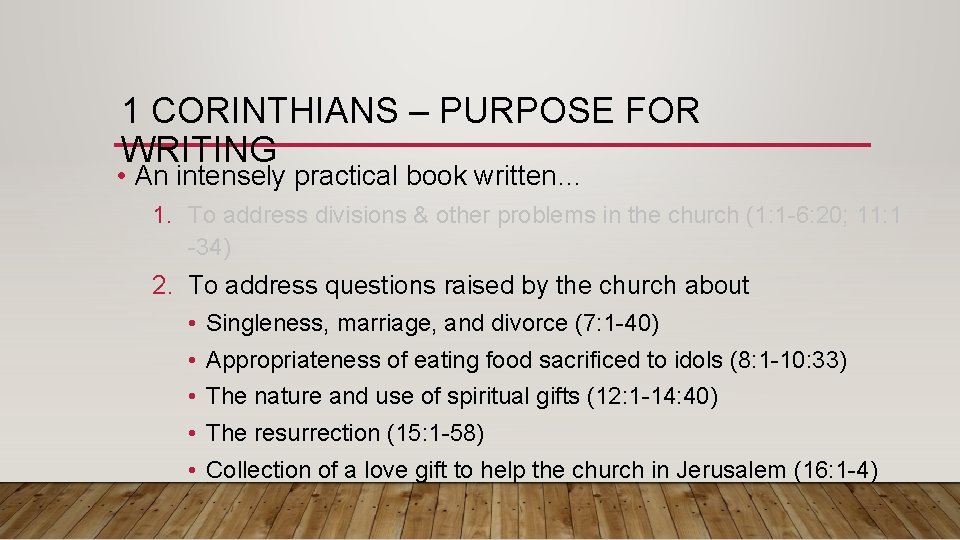 1 CORINTHIANS – PURPOSE FOR WRITING • An intensely practical book written… 1. To 1 CORINTHIANS – PURPOSE FOR WRITING • An intensely practical book written… 1. To