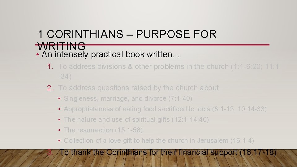 1 CORINTHIANS – PURPOSE FOR WRITING • An intensely practical book written… 1. To 1 CORINTHIANS – PURPOSE FOR WRITING • An intensely practical book written… 1. To