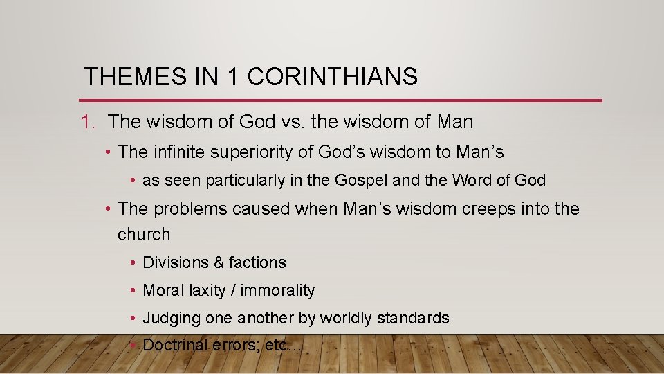 THEMES IN 1 CORINTHIANS 1. The wisdom of God vs. the wisdom of Man THEMES IN 1 CORINTHIANS 1. The wisdom of God vs. the wisdom of Man