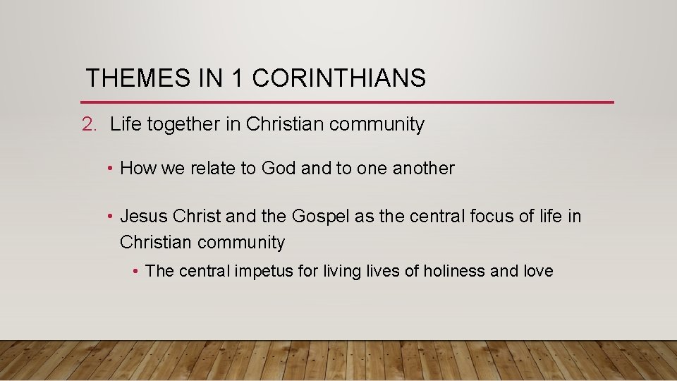 THEMES IN 1 CORINTHIANS 2. Life together in Christian community • How we relate THEMES IN 1 CORINTHIANS 2. Life together in Christian community • How we relate