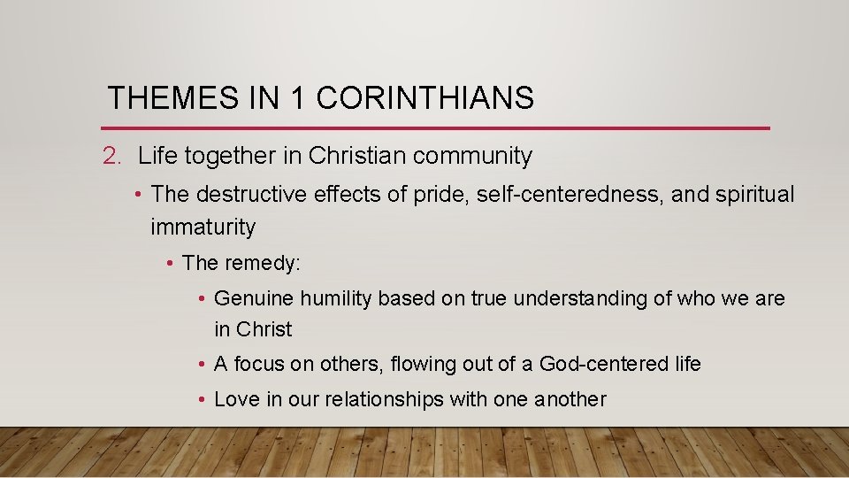 THEMES IN 1 CORINTHIANS 2. Life together in Christian community • The destructive effects THEMES IN 1 CORINTHIANS 2. Life together in Christian community • The destructive effects