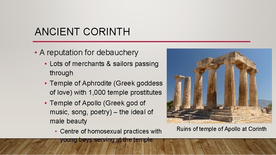 ANCIENT CORINTH • A reputation for debauchery • Lots of merchants & sailors passing ANCIENT CORINTH • A reputation for debauchery • Lots of merchants & sailors passing