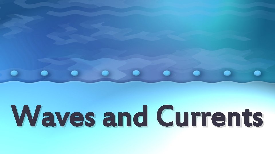 Waves and Currents 