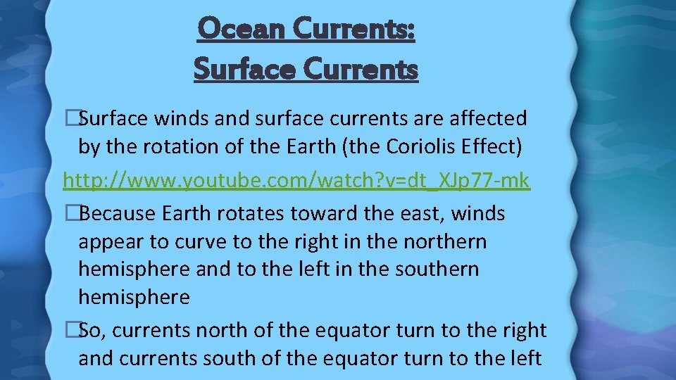 Ocean Currents: Surface Currents �Surface winds and surface currents are affected by the rotation