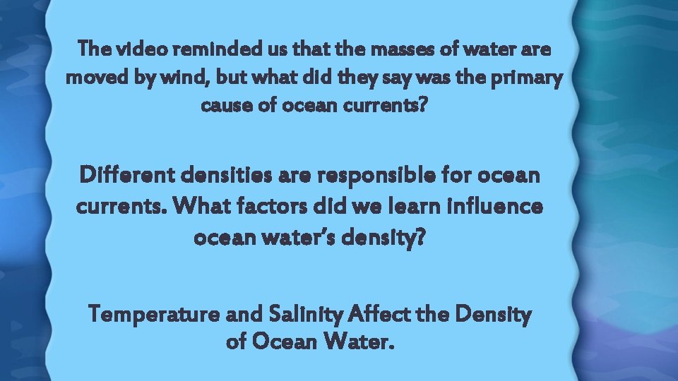 The video reminded us that the masses of water are moved by wind, but