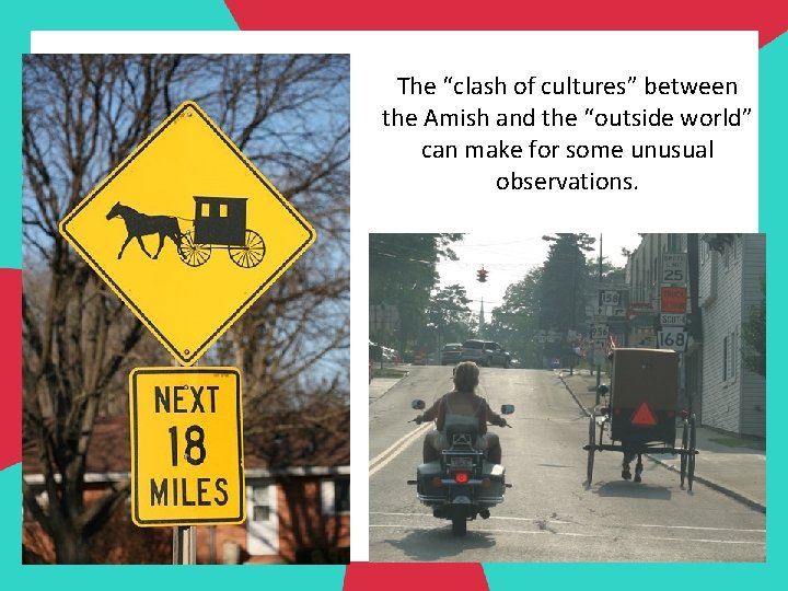 The “clash of cultures” between the Amish and the “outside world” can make for