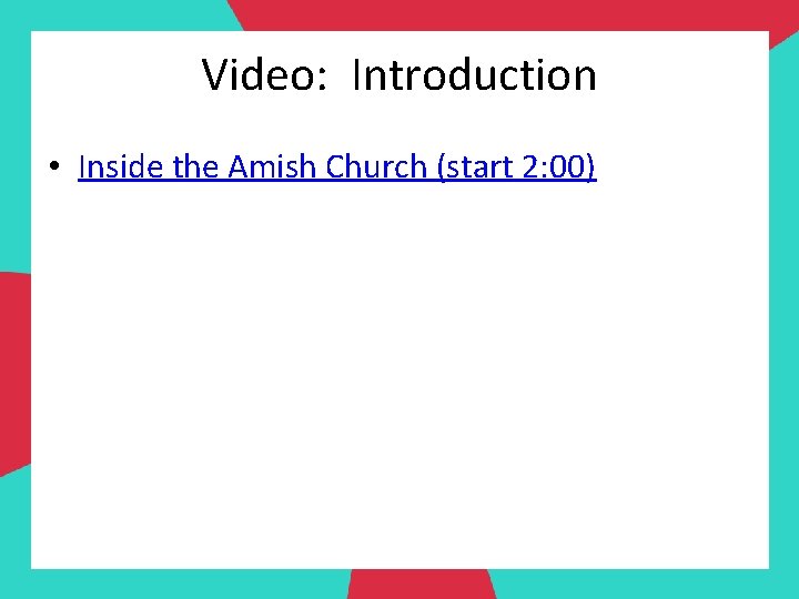 Video: Introduction • Inside the Amish Church (start 2: 00) 