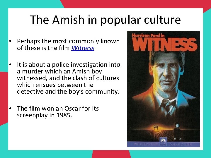 The Amish in popular culture • Perhaps the most commonly known of these is