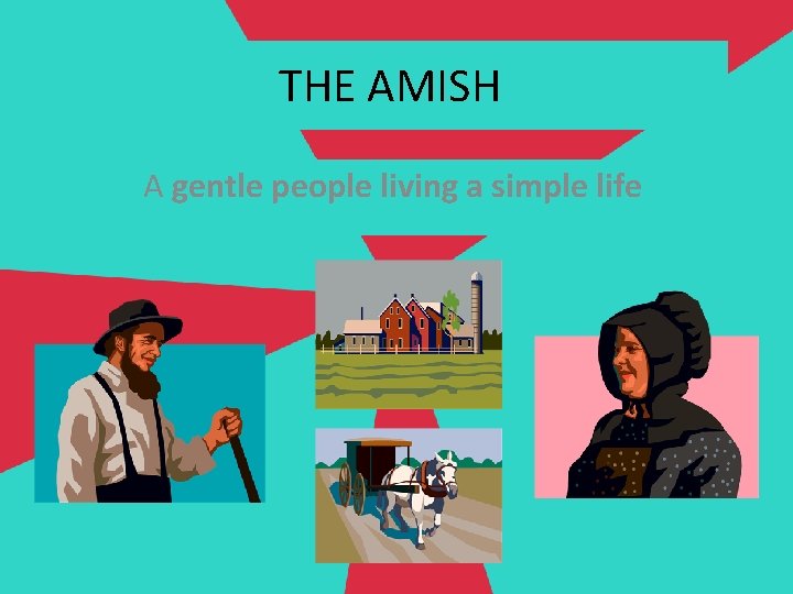 THE AMISH A gentle people living a simple life 