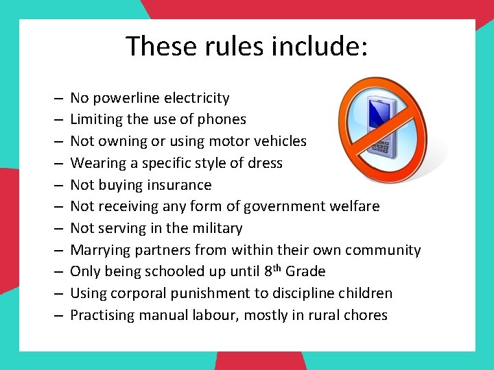 These rules include: – – – No powerline electricity Limiting the use of phones
