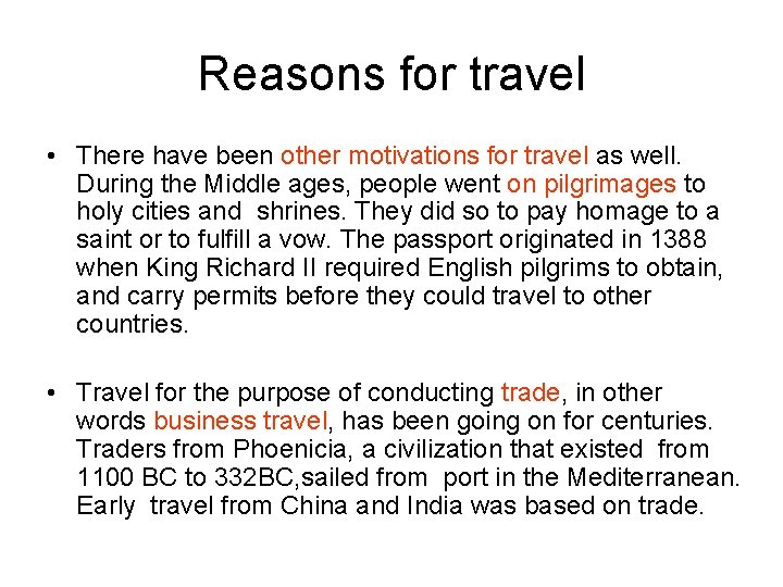 Reasons for travel • There have been other motivations for travel as well. During