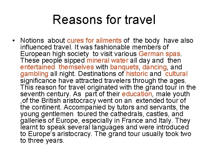 Reasons for travel • Notions about cures for ailments of the body have also