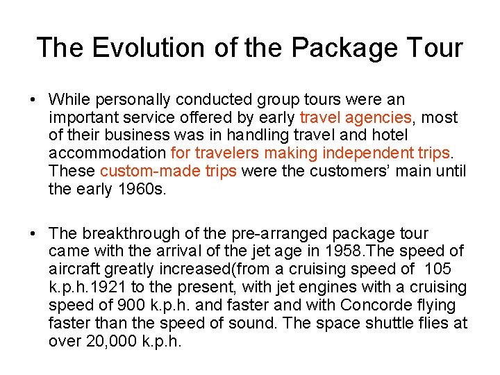 The Evolution of the Package Tour • While personally conducted group tours were an